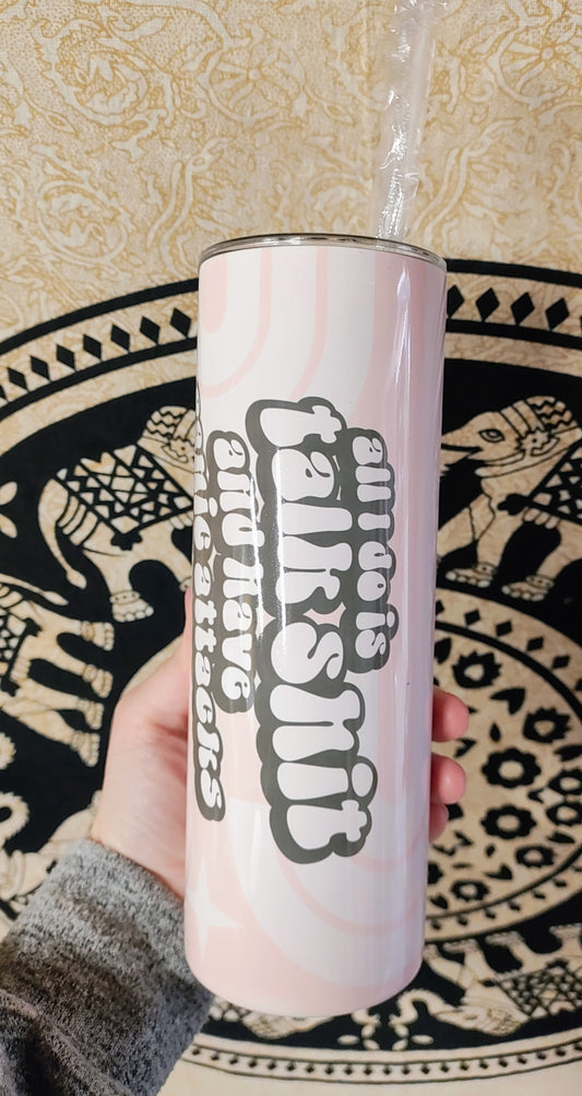 All I Do is Talk Shit 20 Oz Tumbler